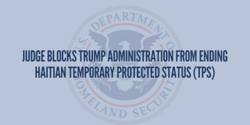 Judge Blocks Trump Administration From Ending Haitian Temporary Protected Status (TPS)
